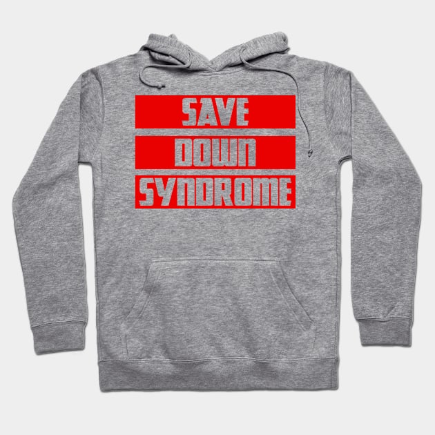 Save Down Syndrome Hoodie by zellaarts